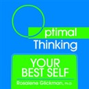 Your Best Self: With Optimal Thinking by Rosalene Glickman